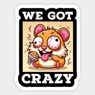 We Got Crazy Hamster Sticker